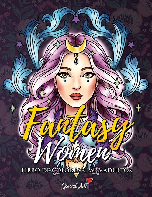 Fantasy Women - Libro de Colorear para Adultos: M? de 50 retratos y escenas de Mujeres Fantas?: guerreras, hechiceras, princesas y m? por ... color (Paperback)
