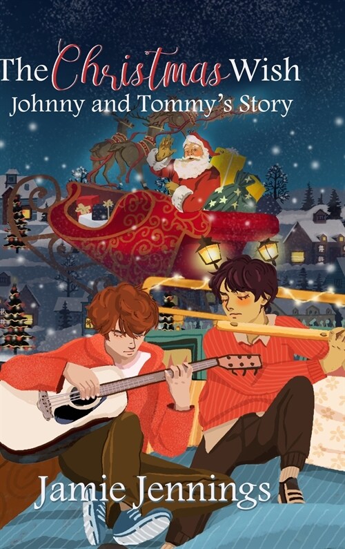 The Christmas Wish: Johnny and Tommys Story (A Short Story) (Hardcover)