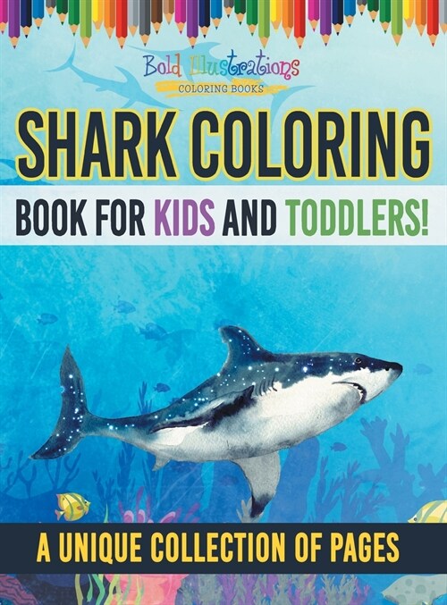 Shark Coloring Book For Kids And Toddlers! A Unique Collection Of Pages (Hardcover)