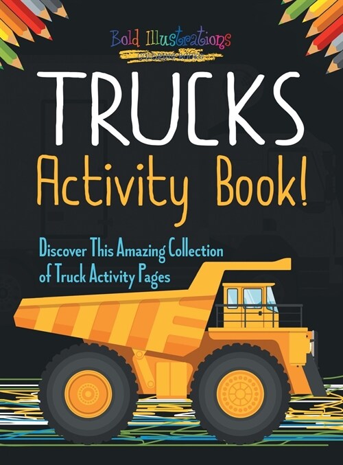 Trucks Activity Book! Discover This Amazing Collection Of Truck Activity Pages (Hardcover)