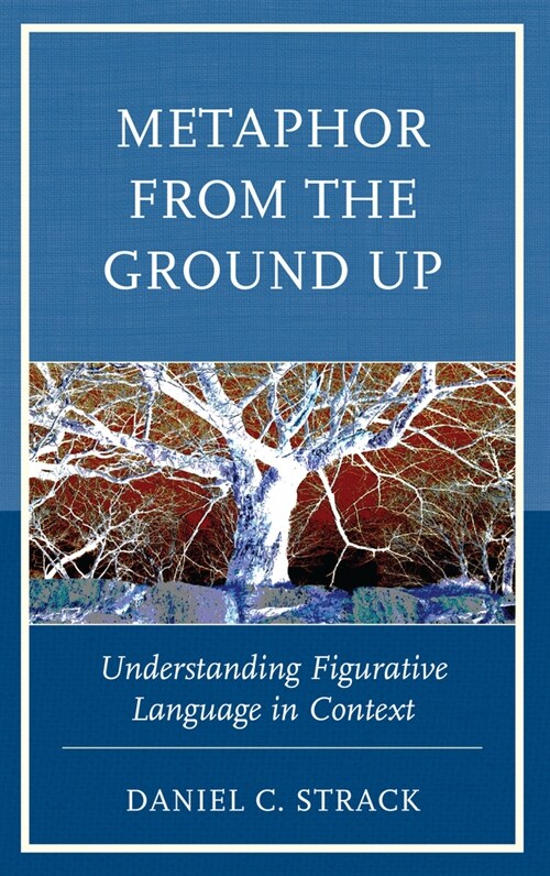 Metaphor from the Ground Up: Understanding Figurative Language in Context (Paperback)