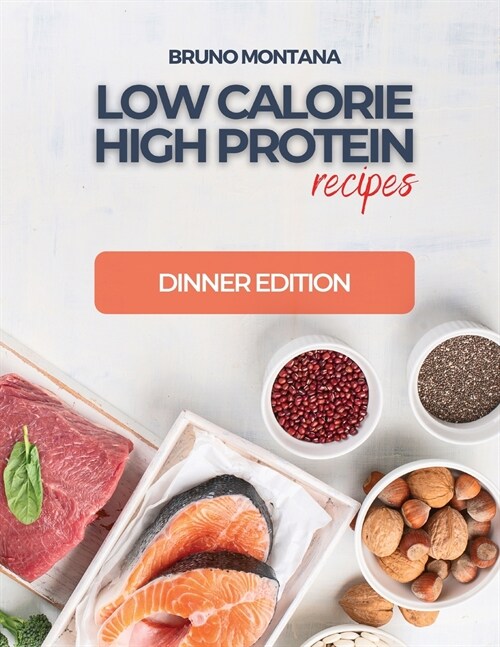 Low Calorie High-Protein Recipes: Dinner Edition (Paperback)