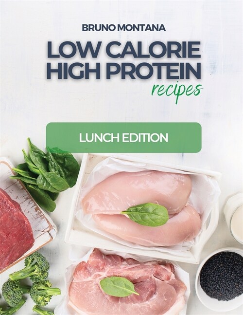 Low Calorie High-Protein Recipes: Lunch Edition (Paperback)