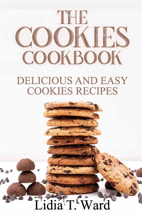 The Cookies Cookbook: Delicious and Easy Cookies Recipes (Paperback)