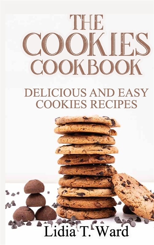 The Cookies Cookbook: Delicious and Easy Cookies Recipes (Hardcover)