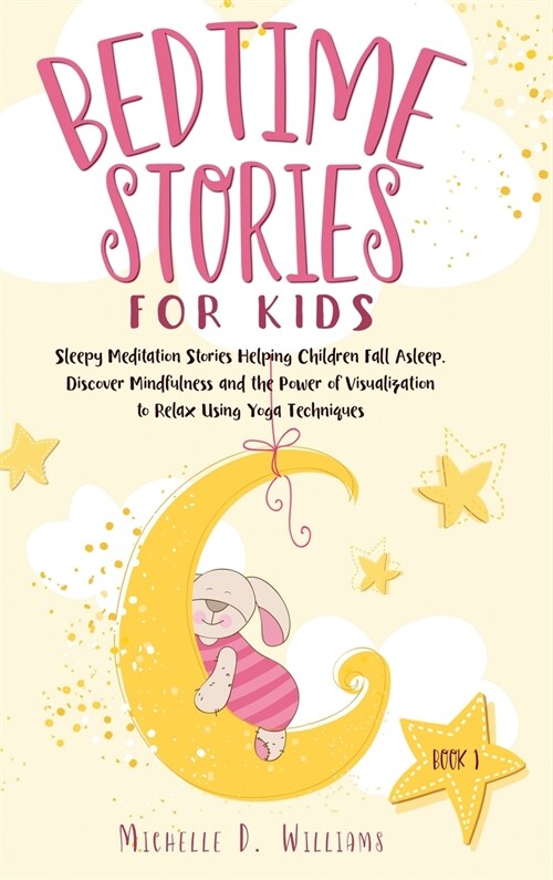 Bedtime Stories for Kids: Sleepy Meditation Stories Helping Children Fall Asleep. Discover Mindfulness and the Power of Visualization to Relax U (Hardcover)