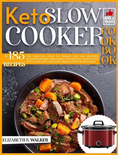 Keto Slow Cooker Recipes Book: The Essential Guide to Cooking Easy and Delicious Ketogenic Recipes Lose Weight, Stay Healthy and Save Time with These (Hardcover)