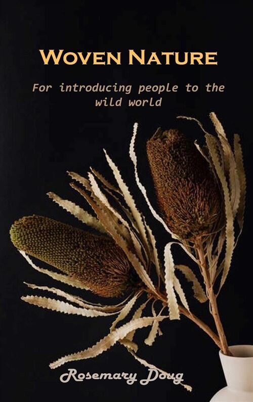 Woven Nature: For introducing people to the wild world (Hardcover)