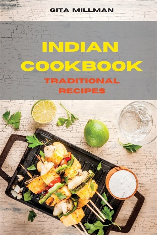 Indian Cookbook Traditional Recipes: Creative and Delicious Indian Recipes Easily To prepare (Paperback)