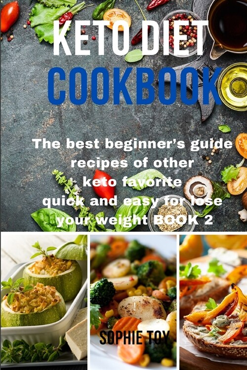 Keto Diet Cookbook: The best beginners guide recipes of other keto favorite quick and easy for lose your weight Book 2 (Paperback)