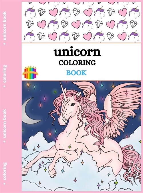 Unicorn Coloring Book: For Kids, Girls, Boys, and Anyone Who Loves Unicorns (Hardcover)