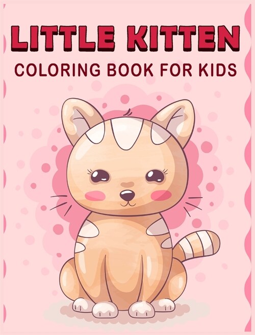 Little Kitten Coloring Book For Kids: Funny Coloring Book for Kids (Hardcover)