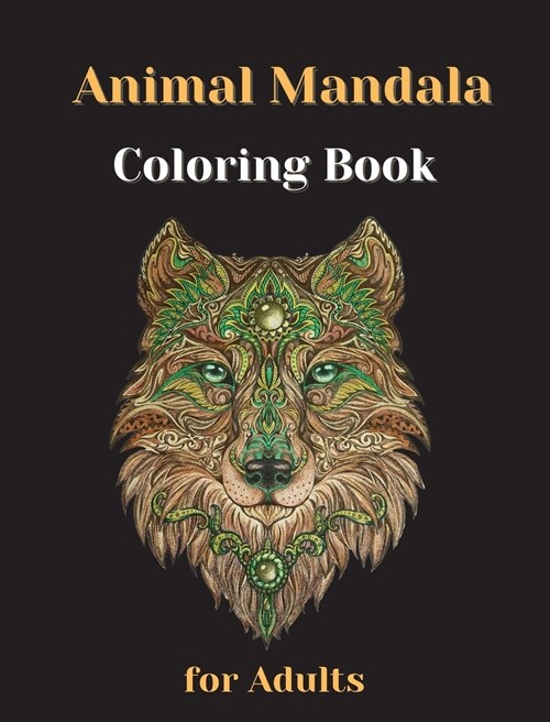 Animal Mandala Coloring Book For Adults: Stress Relieving Coloring Book -Relaxing Coloring Animal Mandala (Hardcover)