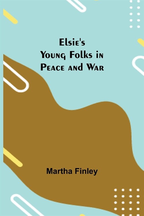 Elsies Young Folks in Peace and War (Paperback)