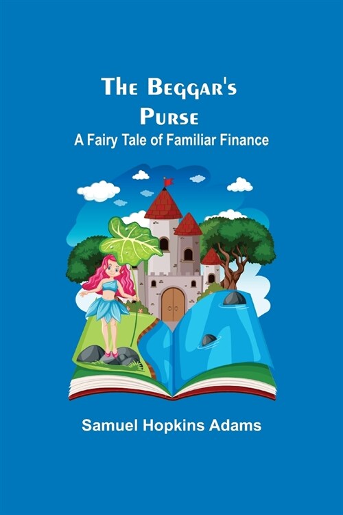 The Beggars Purse: A Fairy Tale of Familiar Finance (Paperback)