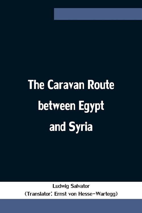 The Caravan Route between Egypt and Syria (Paperback)