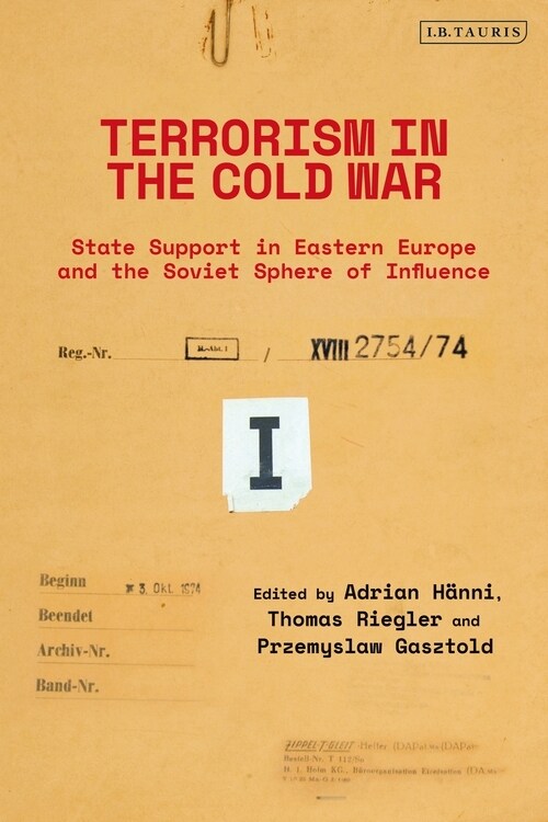 Terrorism in the Cold War : State Support in Eastern Europe and the Soviet Sphere of Influence (Paperback)