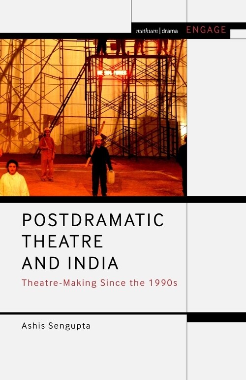 Postdramatic Theatre and India : Theatre-Making Since the 1990s (Hardcover)