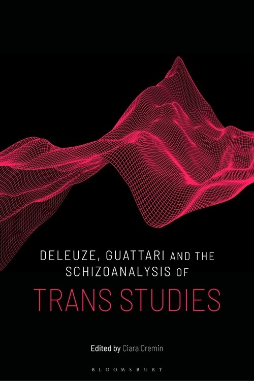 Deleuze, Guattari and the Schizoanalysis of Trans Studies (Hardcover)