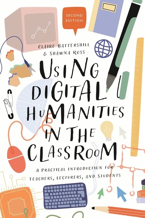 Using Digital Humanities in the Classroom : A Practical Introduction for Teachers, Lecturers, and Students (Paperback, 2 ed)