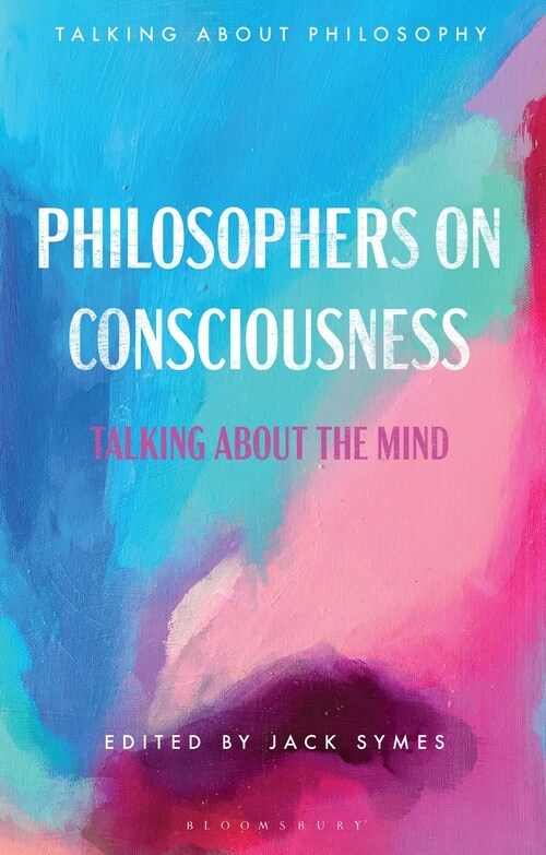 Philosophers on Consciousness: Talking about the Mind (Hardcover)