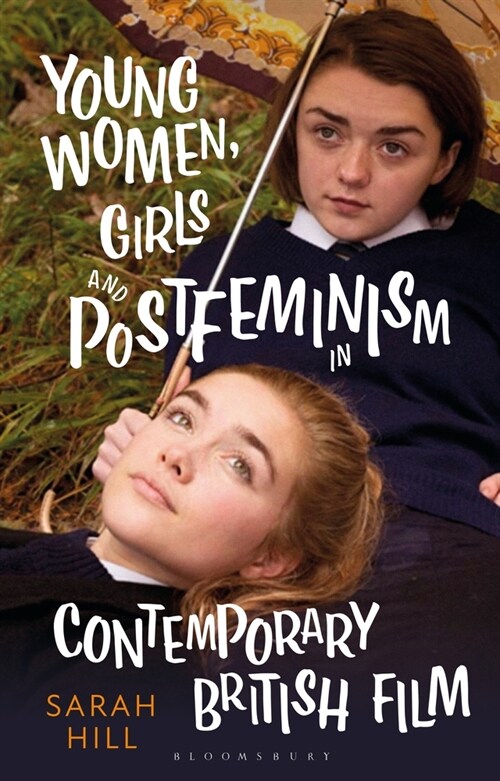 Young Women, Girls and Postfeminism in Contemporary British Film (Paperback)