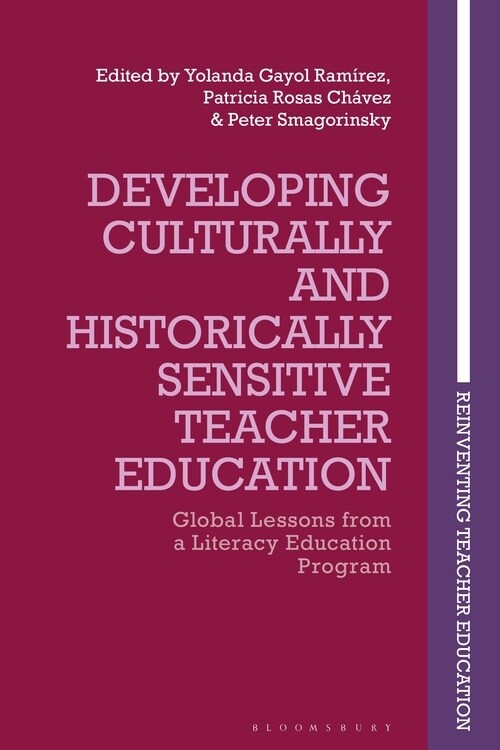 Developing Culturally and Historically Sensitive Teacher Education : Global Lessons from a Literacy Education Program (Paperback)