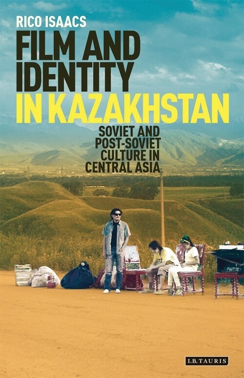 Film and Identity in Kazakhstan : Soviet and Post-Soviet Culture in Central Asia (Paperback)
