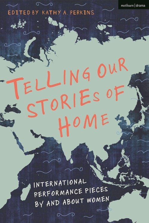 Telling Our Stories of Home : International Performance Pieces By and About Women (Paperback)