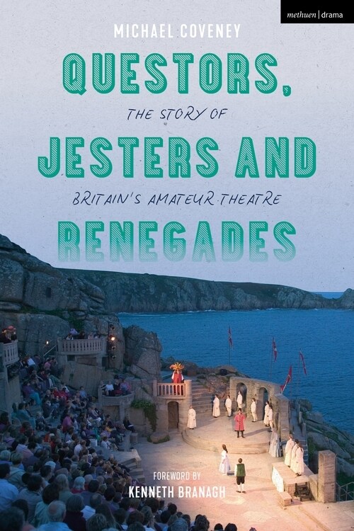 Questors, Jesters and Renegades : The Story of Britains Amateur Theatre (Paperback)