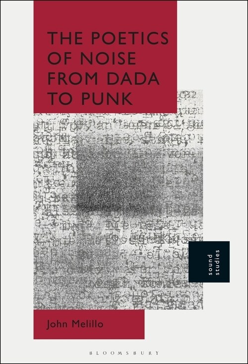 The Poetics of Noise from Dada to Punk (Paperback)