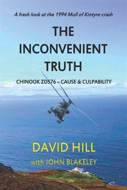 The Inconvenient Truth: Chinook ZD576 - Cause & Culpability (Paperback)