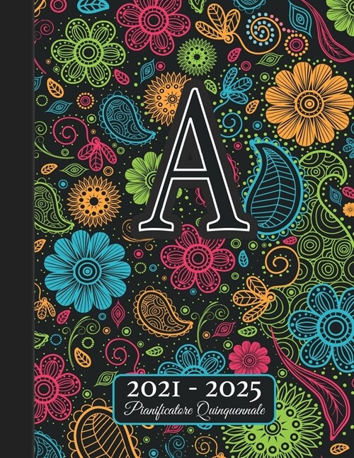 2021-2025: Agenda 5 Anni I Nome Iniziale A I Regalo Calendario Monogramma I Rubrica I Note I Lista di cose da fare I Annuale e Me (Paperback)