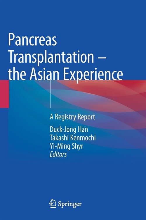 Pancreas Transplantation - The Asian Experience: A Registry Report (Hardcover, 2022)