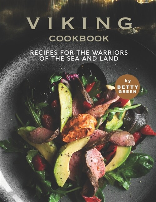 Viking Cookbook: Recipes For the Warriors of The Sea and Land (Paperback)