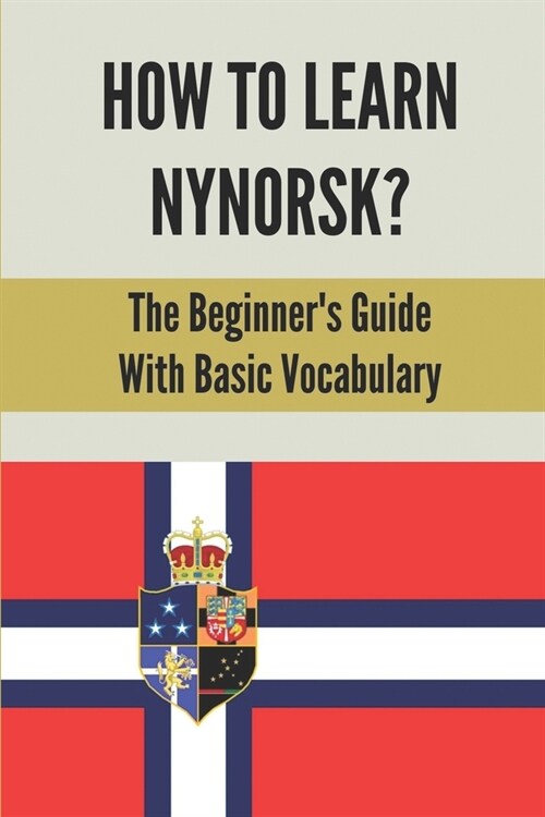 How To Learn Nynorsk?: The Beginners Guide With Basic Vocabulary: English To Norwegian Nynorsk (Paperback)