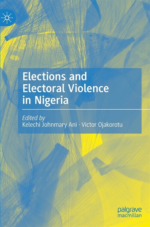 Elections and Electoral Violence in Nigeria (Hardcover, 2022)