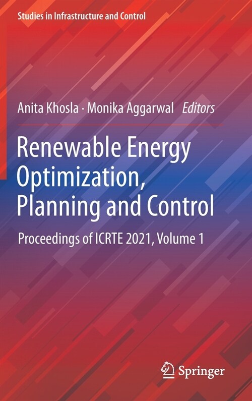 Renewable Energy Optimization, Planning and Control: Proceedings of Icrte 2021, Volume 1 (Hardcover, 2022)