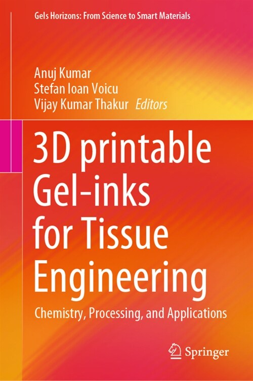 3D Printable Gel-Inks for Tissue Engineering: Chemistry, Processing, and Applications (Hardcover, 2022)