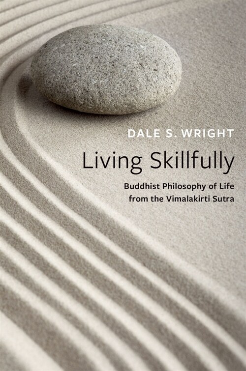 Living Skillfully: Buddhist Philosophy of Life from the Vimalakirti Sutra (Hardcover)