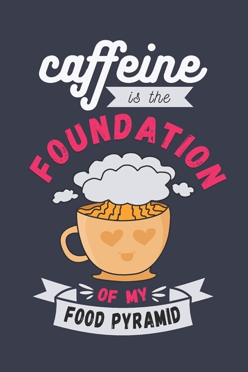 Caffeine is the foundation of my food pyramid: 2022 monthly & weekly dated planner for coffee loving dad mom friends coworkers (Paperback)