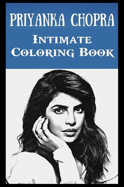 Intimate Coloring Book: Priyanka Chopra Illustrations To Relieve Stress (Paperback)