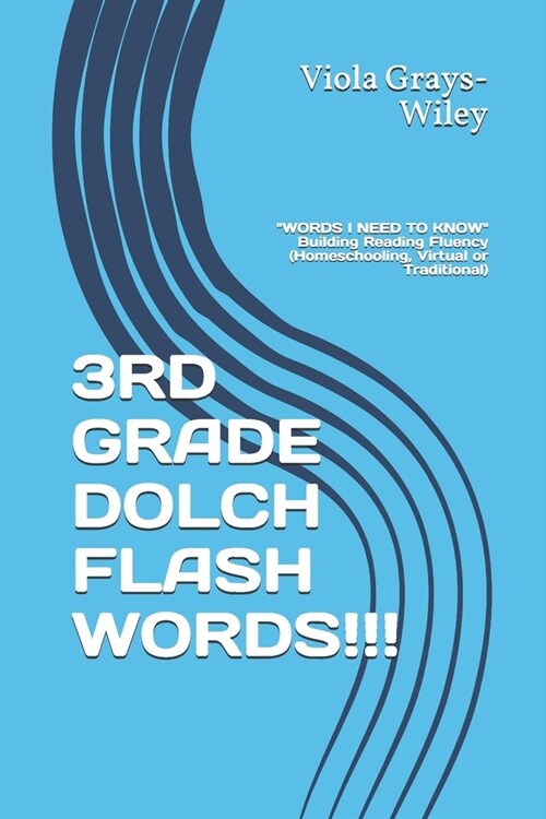 3rd Grade Dolch Flash Words!!!: WORDS I NEED TO KNOW Building Reading Fluency (Homeschooling, Virtual or Traditional) (Paperback)