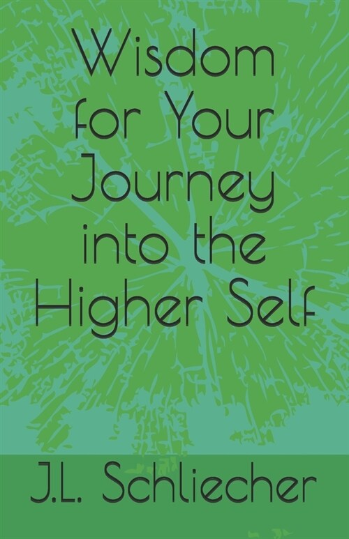 Wisdom for Your Journey into the Higher Self (Paperback)