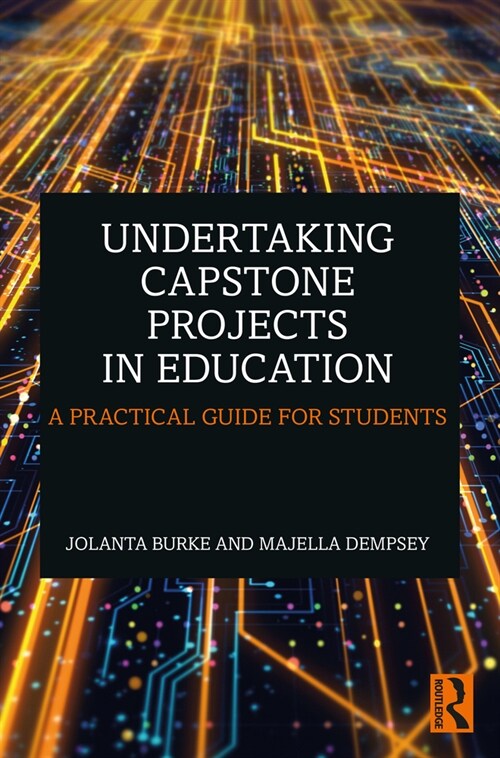 Undertaking Capstone Projects in Education : A Practical Guide for Students (Paperback)