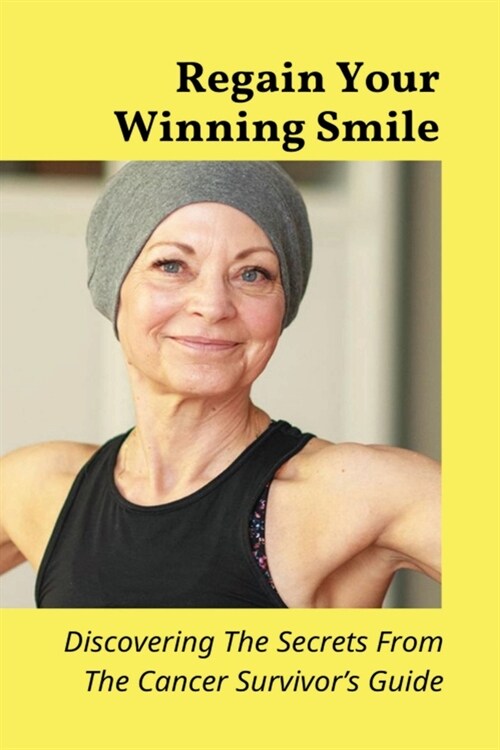 Regain Your Winning Smile: Dicovering The Secrets From The Cancer Survivors Guide: Which Country Has The Best Dental Health? (Paperback)