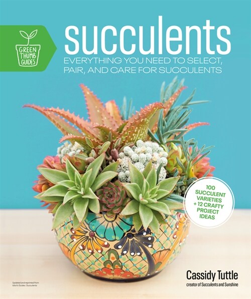 Succulents: Everything You Need to Select, Pair and Care for Succulents (Paperback)