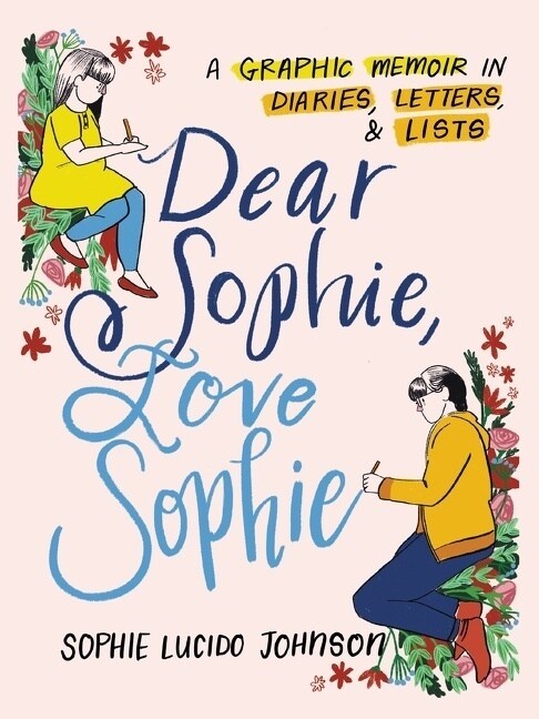 Dear Sophie, Love Sophie: A Graphic Memoir in Diaries, Letters, and Lists (Paperback)