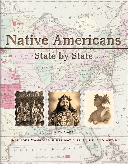 Native Americans State by State: Includes Canadian First Nations, Inuit, and Metis (Hardcover)