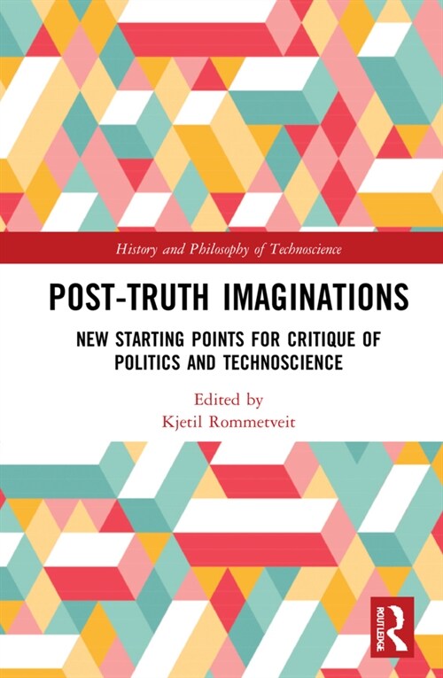 Post-Truth Imaginations : New Starting Points for Critique of Politics and Technoscience (Hardcover)